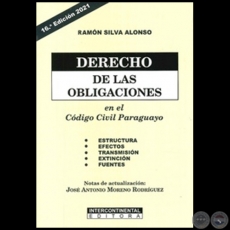 DERECHO DE LAS OBLIGACIONES EN EL CÓDIGO CIVIL PARAGUAYO - 16ª Edición - Autor: RAMÓN SILVA ALONSO - Año 2021